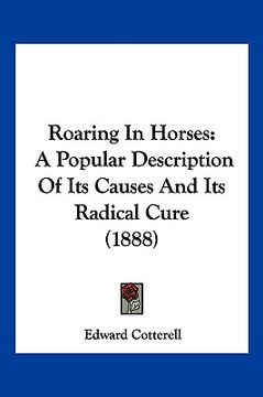 portada roaring in horses: a popular description of its causes and its radical cure (1888) (en Inglés)