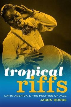 portada Tropical Riffs: Latin America and the Politics of Jazz (en Inglés)