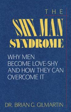 portada The Shy Man Syndrome: Why Men Become Love-Shy and How They Can Overcome It (in English)