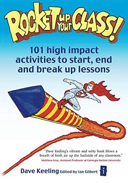 portada Rocket up Your Class: 101 High Impact Activities to Start, Break and end Lessons (The Independent Thinking Series) (en Inglés)