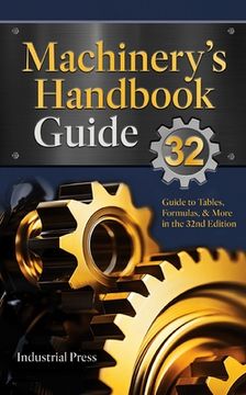 portada Machinery's Handbook Guide: A Guide to Using Tables, Formulas, & More in the 32nd Edition