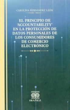 portada EL PRINCIPIO DE 'ACCOUNTABILITY' EN LA PROTECCION DE DATOS PERSONALES DE LOS CONSUMIDORES DE COMERCIO ELECTRONICO (in Spanish)