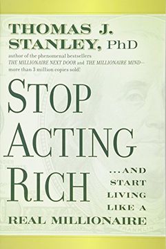 portada Stop Acting Rich. And Start Living Like a Real Millionaire (in English)