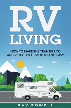 portada RV Living: How to Make the Transfer to an RV Lifestyle Smooth and Easy in 2017 (Freedom Lifestyle) (Volume 1)