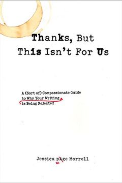 portada Thanks, but This Isn't for us: A (Sort of) Compassionate Guide to why Your Writing is Being Rejected (in English)