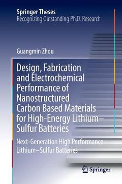 portada Design, Fabrication and Electrochemical Performance of Nanostructured Carbon Based Materials for High-Energy Lithium-Sulfur Batteries: Next-Generation (in English)