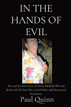 portada In the Hands of Evil: The sad but True Story, of Venet Mulhall's Life and Death and the Hunt for a Serial Killer and the Pursuit for Justice. 