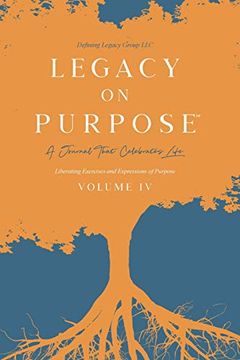portada Legacy on Purpose℠: A Journal That Celebrates Life Volume iv (in English)