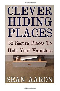 portada Clever Hiding Places: 50 Secure Places To Hide Your Valuables