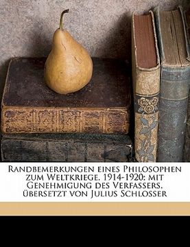 portada Randbemerkungen Eines Philosophen Zum Weltkriege, 1914-1920; Mit Genehmigung Des Verfassers, Bersetzt Von Julius Schlosser (en Alemán)