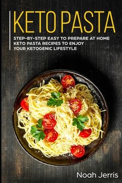 portada Keto Pasta: Step-by-step Easy to prepare at home keto pasta recipes to enjoy your ketogenic lifestyle