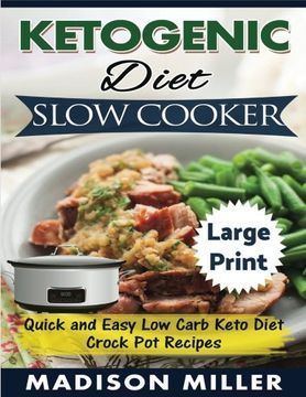 portada Ketogenic Diet Slow Cooker ***Large Print Edition***: Quick and Easy Low Carb Keto Diet Crock Pot Recipes (en Inglés)