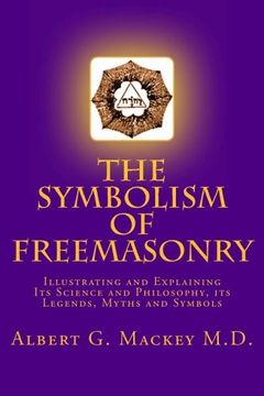 portada The Symbolism of Freemasonry: Illustrating and Explaining Its Science and Philosophy, its Legends, Myths and Symbols
