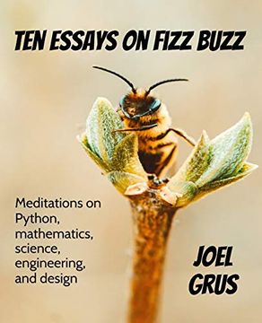 portada Ten Essays on Fizz Buzz: Meditations on Python, Mathematics, Science, Engineering, and Design 