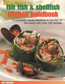 portada The Fish & Shellfish Kitchen Handbook: A Complete Visual Reference to the Fish of the World With Over 200 Recipes (en Inglés)
