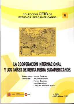 portada La Cooperación Internacional y los Países de Renta Media Sudamericanos: Discusiones Conceptuales y Diversidad de Perfiles y Modalidades Desarrolladas.   (Colección Ceib de Estudios Iberoamericanos)