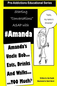 portada Pre-Addictions Educational Series: Amanda's Uncle Bob Eats Drinks and Walks TOO Much? (en Inglés)