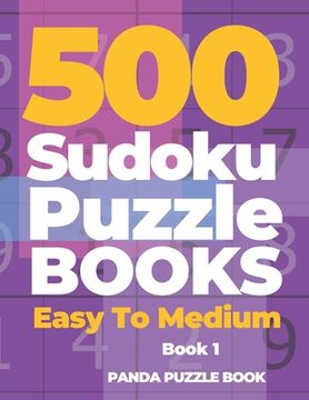 portada 500 Sudoku Puzzle Books Easy To Medium - Book 1: Mind Games For Adults - Logic Games Adults - Brain Games Sudoku (in English)