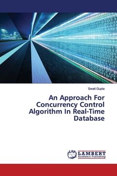 portada An Approach For Concurrency Control Algorithm In Real-Time Database (en Inglés)