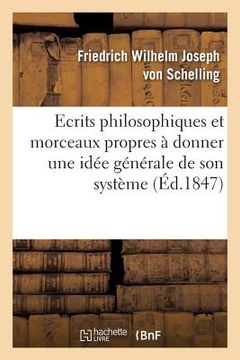 portada Ecrits Philosophiques Et Morceaux Propres À Donner Une Idée Générale de Son Système (in French)