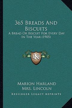 portada 365 breads and biscuits: a bread or biscuit for every day in the year (1905) (en Inglés)