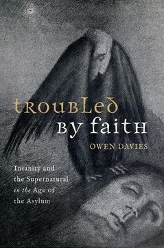 portada Troubled by Faith: Insanity and the Supernatural in the age of the Asylum (en Inglés)