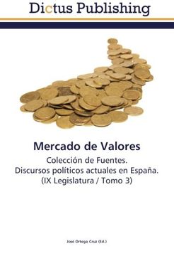 portada Mercado de Valores: Colección de Fuentes.  Discursos políticos actuales en España.  (IX Legislatura / Tomo 3)