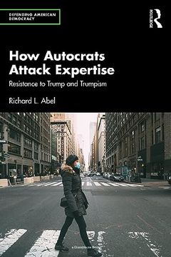 portada How Autocrats Attack Expertise (Defending American Democracy) (en Inglés)