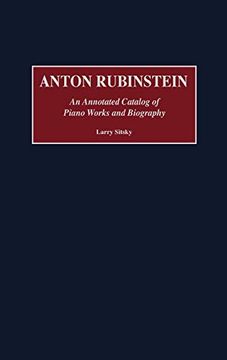 portada Anton Rubinstein: An Annotated Catalog of Piano Works and Biography (en Inglés)