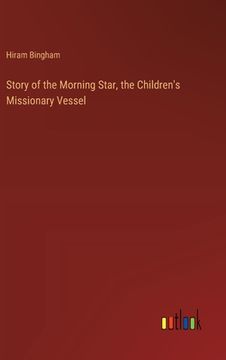 portada Story of the Morning Star, the Children's Missionary Vessel (en Inglés)