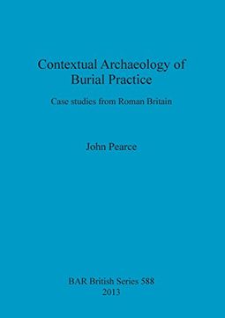 portada Contextual Archaeology of Burial Practice: Case studies from Roman Britain (BAR British Series)
