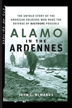 portada Alamo in the Ardennes: The Untold Story of the American Soldiers who Made the Defense of Bastogne Possible (en Inglés)