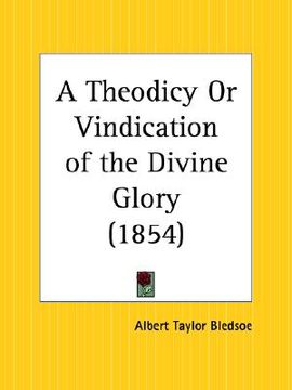 portada a theodicy or vindication of the divine glory