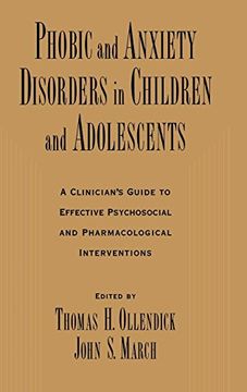 portada Phobic and Anxiety Disorders in Children and Adolescents: A Clinician's Guide to Effective Psychosocial and Pharmacological Interventions (in English)