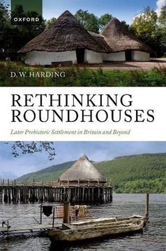 portada Rethinking Roundhouses: Later Prehistoric Settlement in Britain and Beyond (en Inglés)