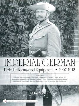 portada Imperial German Field Uniforms and Equipment, 1907-1918, Vol. 3 (en Inglés)