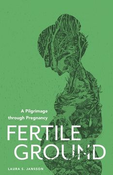portada Fertile Ground: A Pilgrimage through Pregnancy (en Inglés)