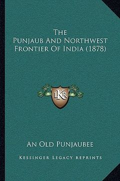 portada the punjaub and northwest frontier of india (1878) (en Inglés)