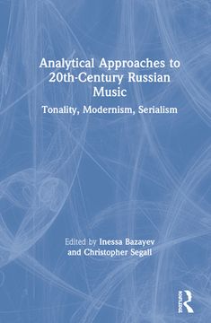 portada Analytical Approaches to 20Th-Century Russian Music: Tonality, Modernism, Serialism 