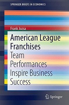 portada American League Franchises: Team Performances Inspire Business Success (Springerbriefs in Economics) (in English)