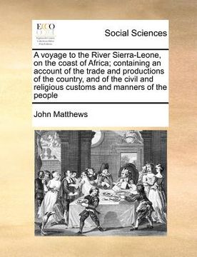 portada a voyage to the river sierra-leone, on the coast of africa; containing an account of the trade and productions of the country, and of the civil and (en Inglés)