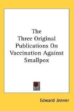 portada the three original publications on vaccination against smallpox