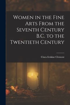 portada Women in the Fine Arts From the Seventh Century B.C. to the Twentieth Century (in English)