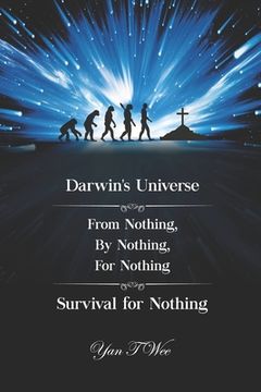 portada Darwin's Universe - From Nothing, By Nothing, For Nothing - Survival for Nothing (en Inglés)