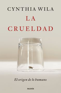 La crueldad. El origen de lo humano