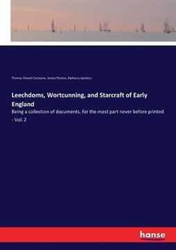 portada Leechdoms, Wortcunning, and Starcraft of Early England: Being a collection of documents, for the most part never before printed - Vol. 2 (in English)