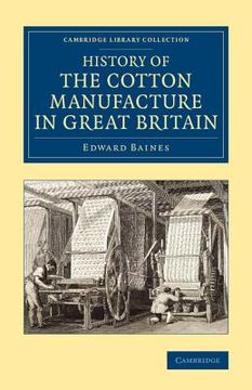 portada History of the Cotton Manufacture in Great Britain (Cambridge Library Collection - Technology) (en Inglés)