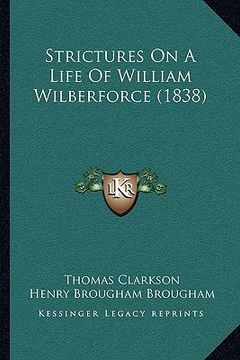 portada strictures on a life of william wilberforce (1838) (en Inglés)