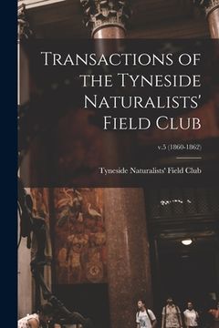 portada Transactions of the Tyneside Naturalists' Field Club; v.5 (1860-1862)