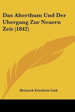 portada Alterthum Und Der Bergang Zur Neuern Zeit (1842) (en Alemán)